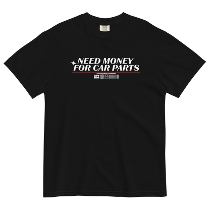 NEED MONEY FOR CAR PARTS t-shirt